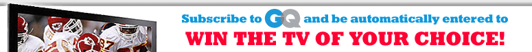 Subscribe to GQ and be automatically entered to win the TV of your choice!