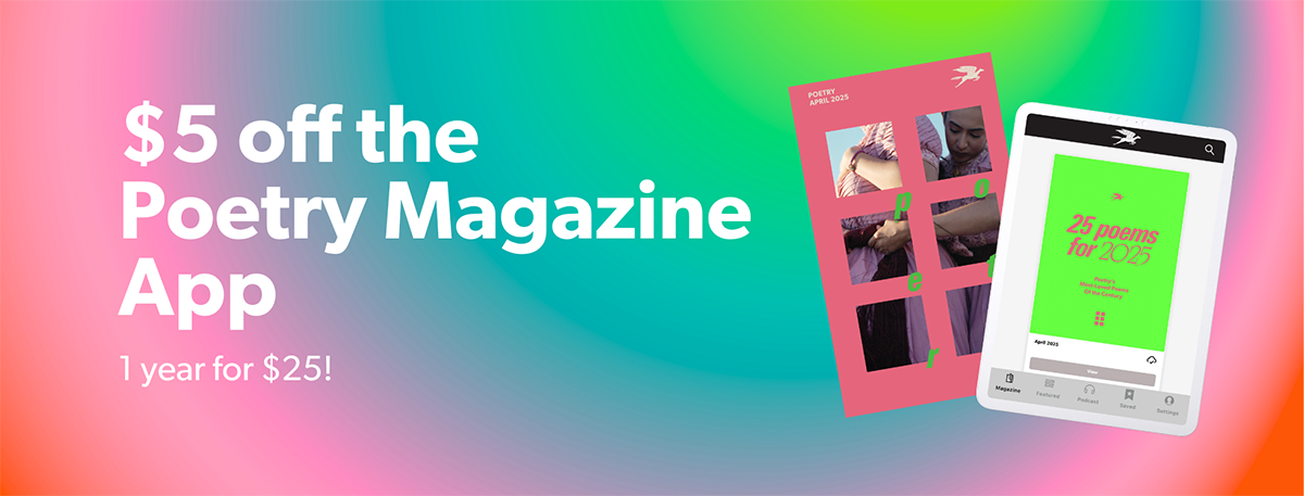 $5 off the Poetry Magazine App - 1 year for $25!